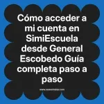 Cómo acceder a mi cuenta en SimiEscuela: Guía paso a paso desde General Escobedo