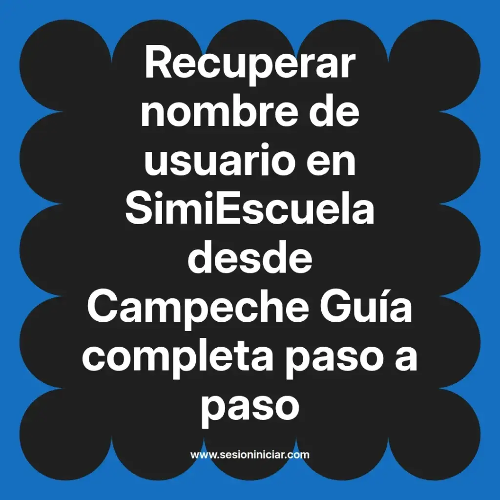 Recuperar nombre de usuario en SimiEscuela desde Campeche Guía completa paso a paso