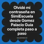 Olvidé mi contraseña en SimiEscuela: Guía paso a paso desde Gomez Palacio
