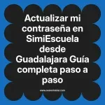 Actualizar mi contraseña en SimiEscuela: Guía paso a paso desde Guadalajara