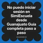 No puedo iniciar sesión en SimiEscuela: Guía paso a paso desde Guanajuato