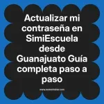 Actualizar mi contraseña en SimiEscuela: Guía paso a paso desde Guanajuato