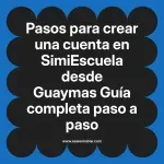 Pasos para crear una cuenta en SimiEscuela: Guía paso a paso desde Guaymas
