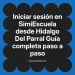 Iniciar sesión en SimiEscuela: Guía paso a paso desde Hidalgo Del Parral