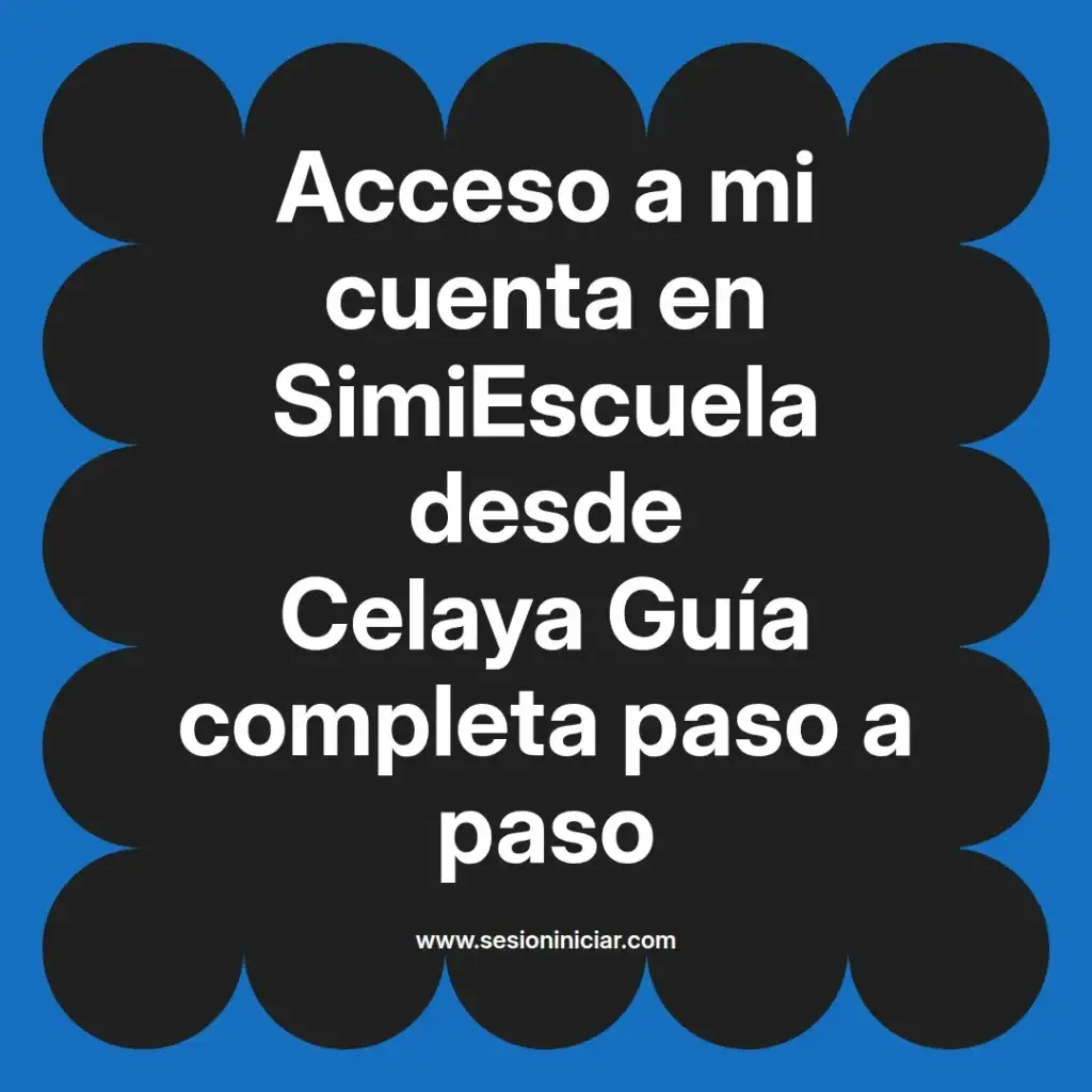 Acceso a mi cuenta en SimiEscuela desde Celaya Guía completa paso a paso