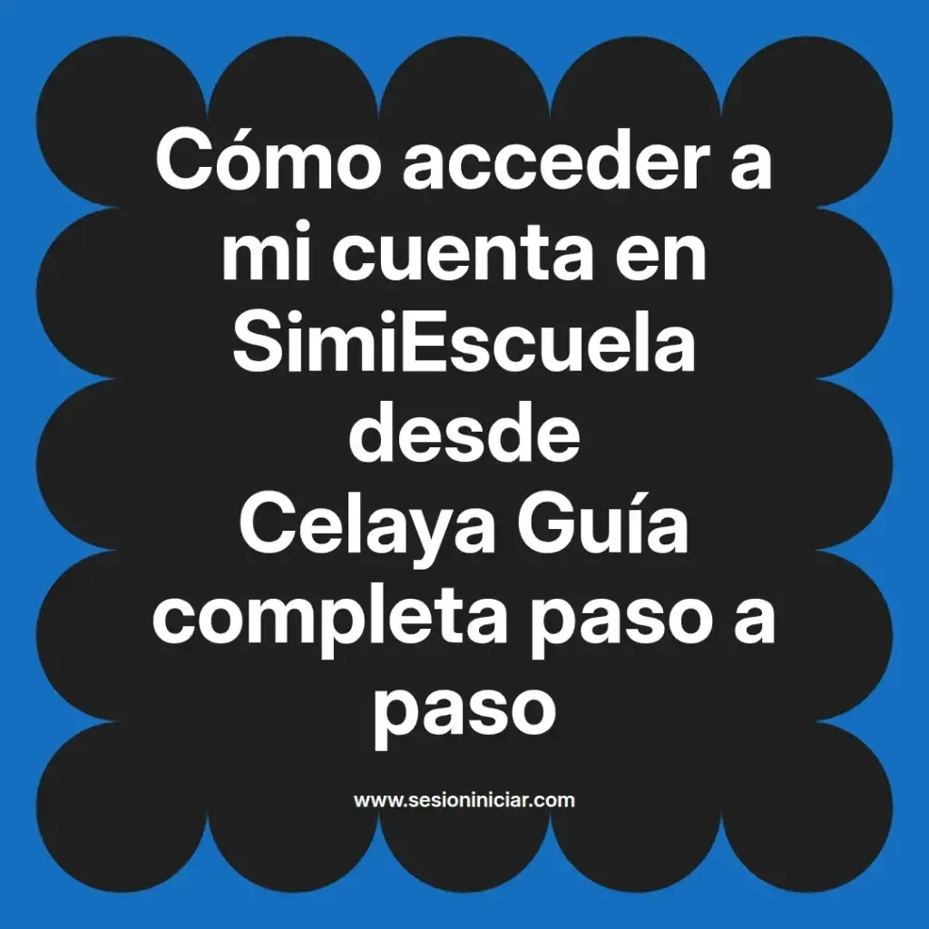 Cómo acceder a mi cuenta en SimiEscuela desde Celaya Guía completa paso a paso