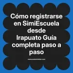 Cómo registrarse en SimiEscuela: Guía paso a paso desde Irapuato