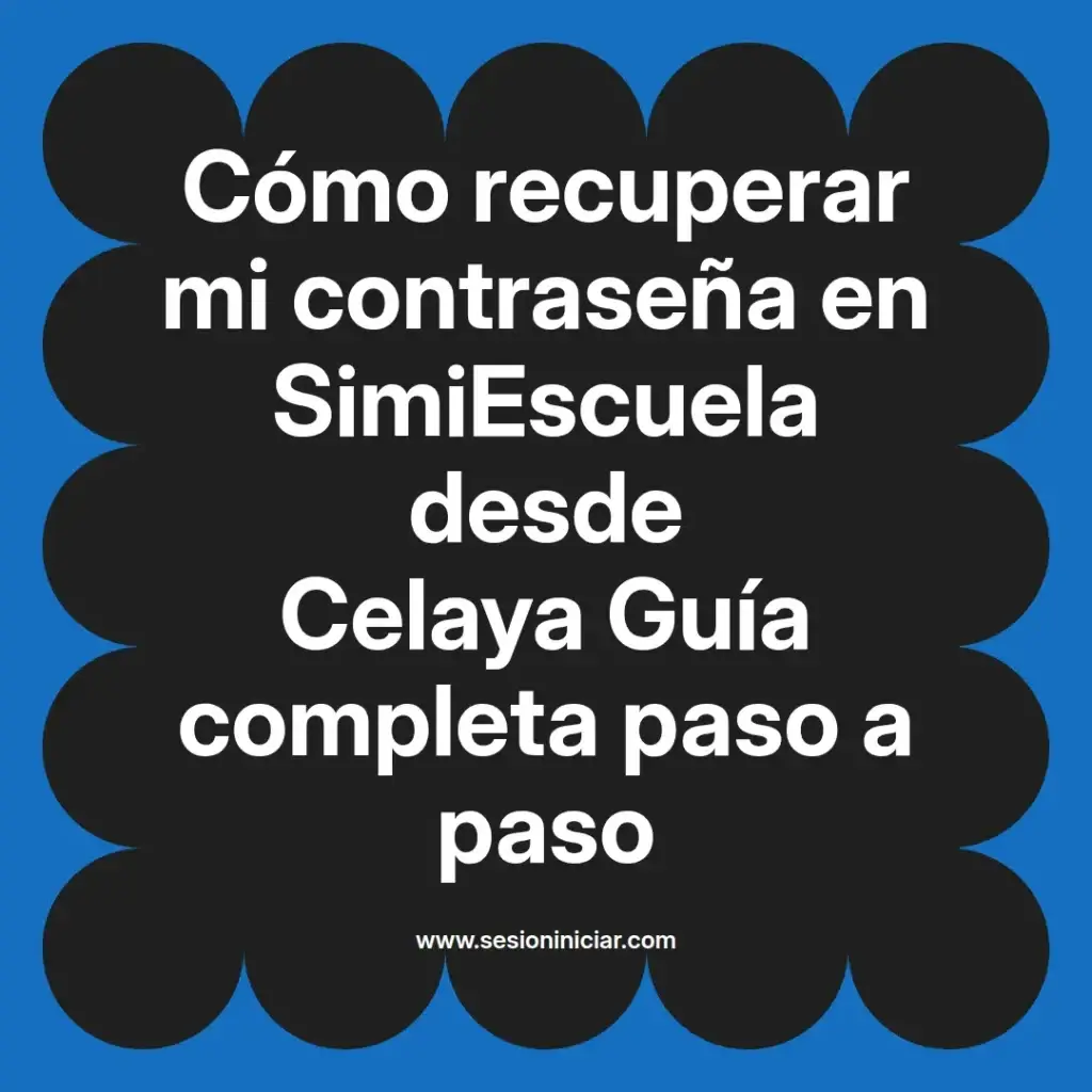 Cómo recuperar mi contraseña en SimiEscuela desde Celaya Guía completa paso a paso