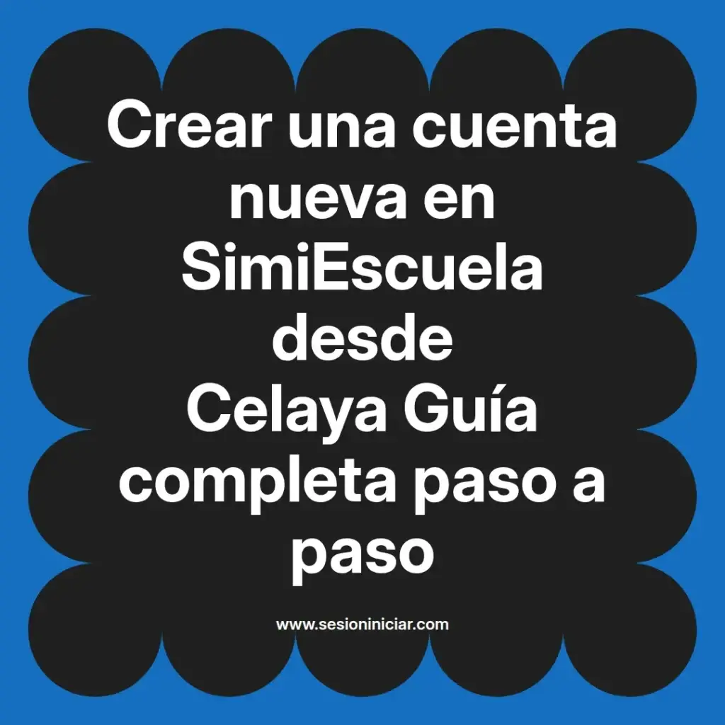 Crear una cuenta nueva en SimiEscuela desde Celaya Guía completa paso a paso