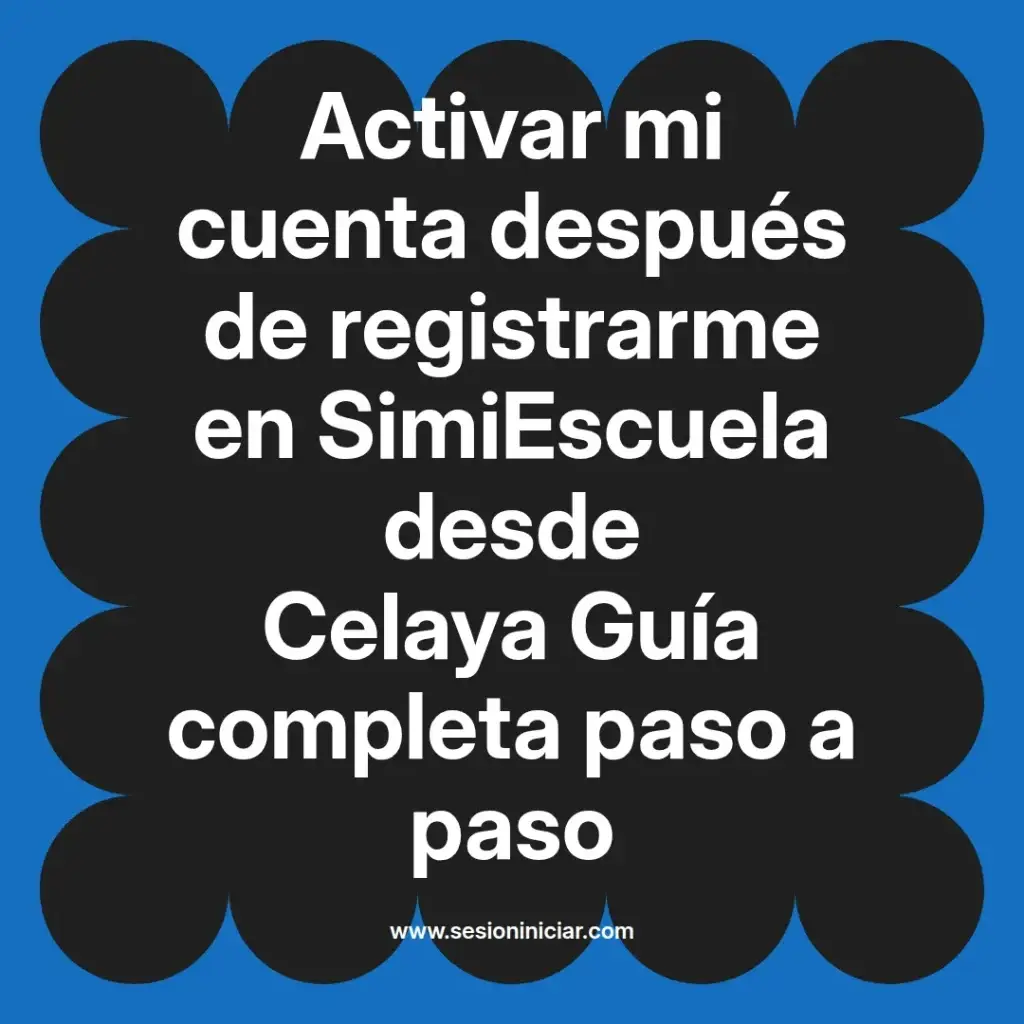 Activar mi cuenta después de registrarme en SimiEscuela desde Celaya Guía completa paso a paso