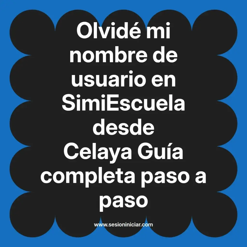 Olvidé mi nombre de usuario en SimiEscuela desde Celaya Guía completa paso a paso