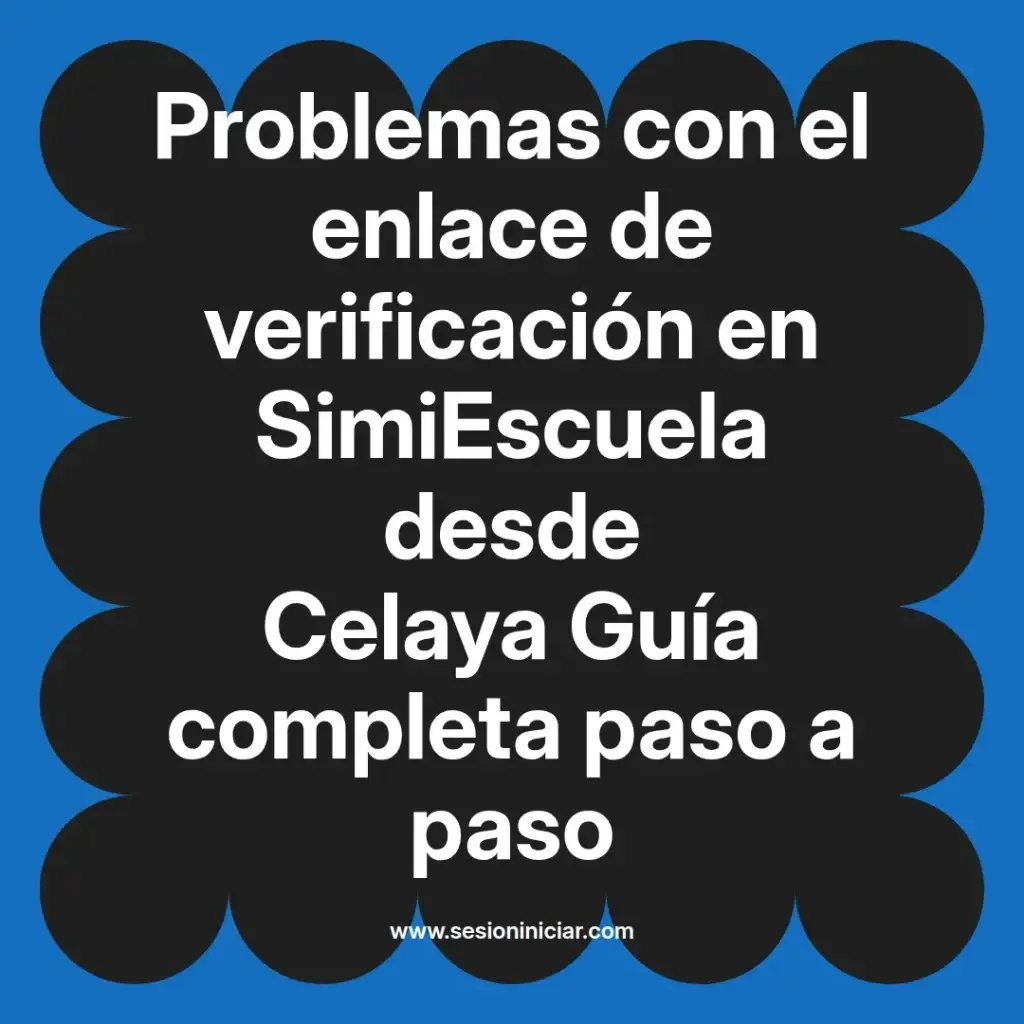 Problemas con el enlace de verificación en SimiEscuela desde Celaya Guía completa paso a paso