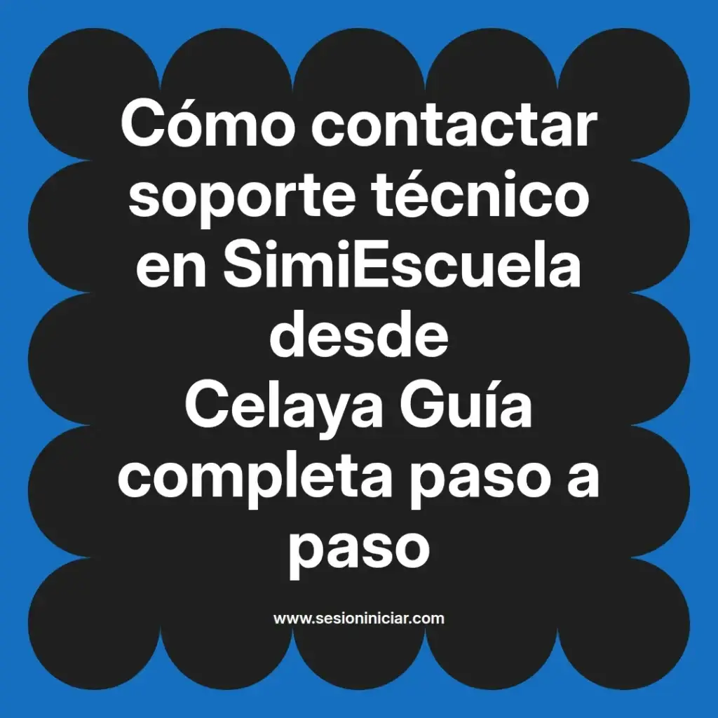 Cómo contactar soporte técnico en SimiEscuela desde Celaya Guía completa paso a paso