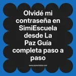 Olvidé mi contraseña en SimiEscuela: Guía paso a paso desde La Paz