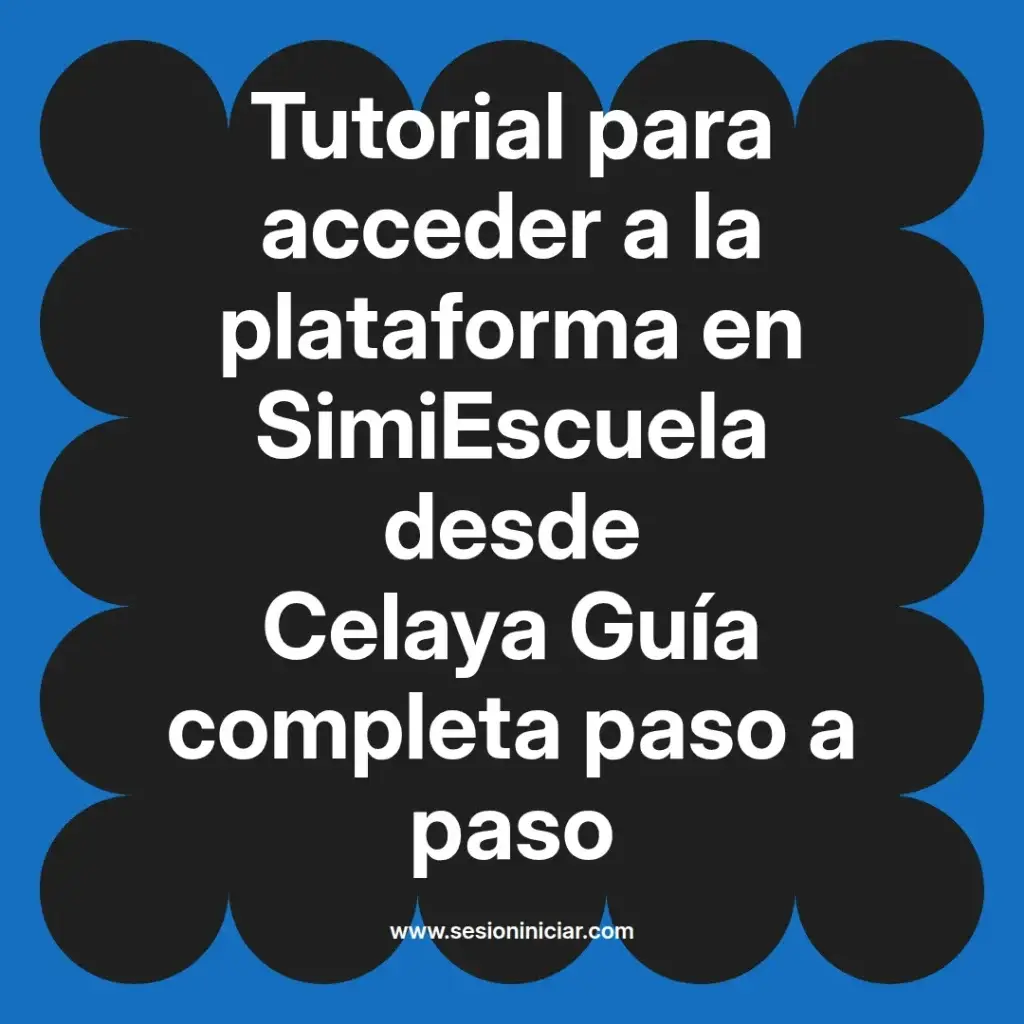 Tutorial para acceder a la plataforma en SimiEscuela desde Celaya Guía completa paso a paso