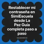 Restablecer mi contraseña en SimiEscuela: Guía paso a paso desde La Paz