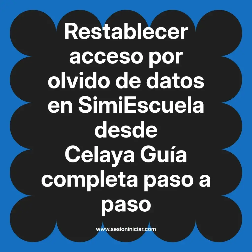 Restablecer acceso por olvido de datos en SimiEscuela desde Celaya Guía completa paso a paso