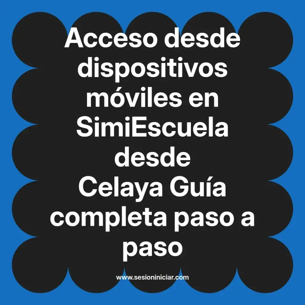 Acceso desde dispositivos móviles en SimiEscuela desde Celaya Guía completa paso a paso