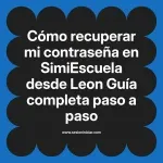 Cómo recuperar mi contraseña en SimiEscuela: Guía paso a paso desde Leon