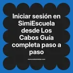 Iniciar sesión en SimiEscuela: Guía paso a paso desde Los Cabos