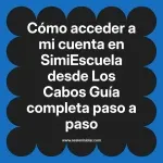 Cómo acceder a mi cuenta en SimiEscuela: Guía paso a paso desde Los Cabos
