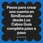 Pasos para crear una cuenta en SimiEscuela: Guía paso a paso desde Los Cabos