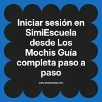 Iniciar sesión en SimiEscuela: Guía paso a paso desde Los Mochis