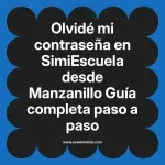 Olvidé mi contraseña en SimiEscuela: Guía paso a paso desde Manzanillo