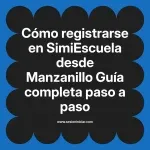 Cómo registrarse en SimiEscuela: Guía paso a paso desde Manzanillo