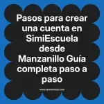 Pasos para crear una cuenta en SimiEscuela: Guía paso a paso desde Manzanillo