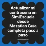 Actualizar mi contraseña en SimiEscuela: Guía paso a paso desde Mazatlan