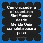 Cómo acceder a mi cuenta en SimiEscuela: Guía paso a paso desde Merida