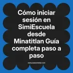 Cómo iniciar sesión en SimiEscuela: Guía paso a paso desde Minatitlan
