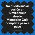 No puedo iniciar sesión en SimiEscuela: Guía paso a paso desde Minatitlan