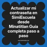 Actualizar mi contraseña en SimiEscuela: Guía paso a paso desde Minatitlan