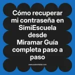 Cómo recuperar mi contraseña en SimiEscuela: Guía paso a paso desde Miramar