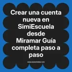 Crear una cuenta nueva en SimiEscuela: Guía paso a paso desde Miramar