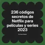 236 códigos secretos de Netflix para películas y series 2023