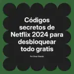 Códigos secretos de Netflix 2024 para desbloquear todo gratis