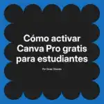 Cómo activar Canva Pro gratis para estudiantes