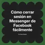 Cómo cerrar sesión en Messenger de Facebook fácilmente