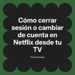 Cómo cerrar sesión o cambiar de cuenta en Netflix desde tu TV