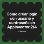 Cómo crear login con usuario y contraseña en AppInventor 2/4