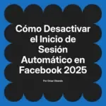 Cómo Desactivar el Inicio de Sesión Automático en Facebook 2025