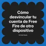 Cómo desvincular tu cuenta de Free Fire de otro dispositivo