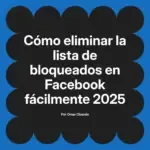 Cómo eliminar la lista de bloqueados en Facebook fácilmente 2025