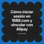 Cómo iniciar sesión en 1688.com y vincular con Alipay