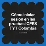 Cómo iniciar sesión en las pruebas ICFES TYT Colombia