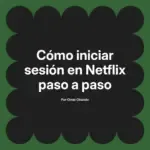 Cómo iniciar sesión en Netflix paso a paso