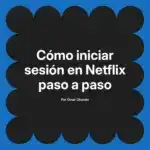 Cómo iniciar sesión en Netflix paso a paso